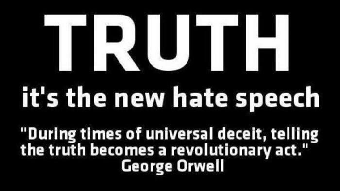 Truth is the new hate speech