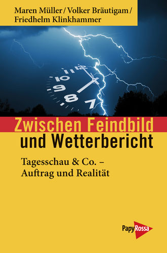 Zwischen Feindbild und Wetterbericht – Tagesschau & Co. – Auftrag und Realität