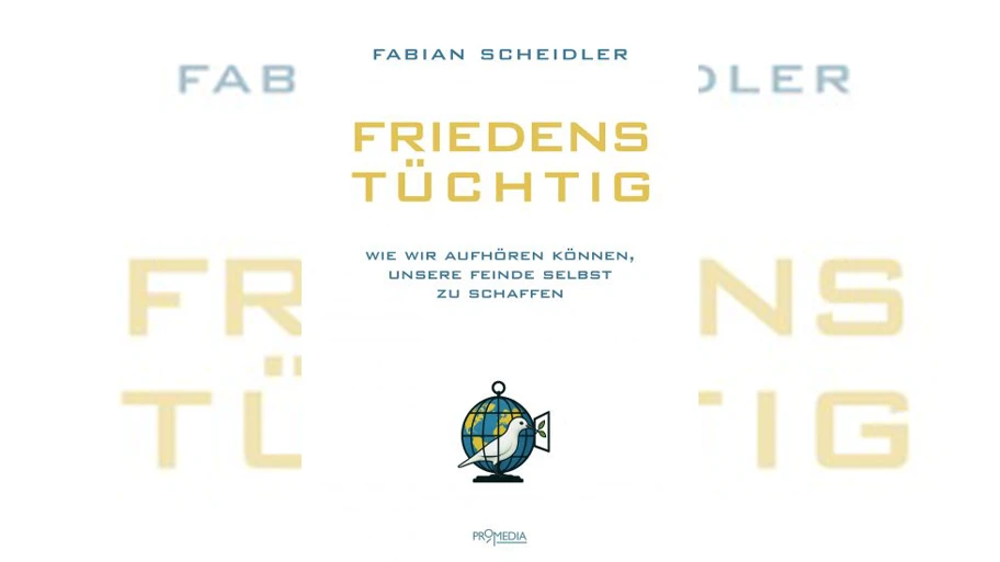 Fabian Scheidler: Friedenstüchtig. Wie wir aufhören können, unsere Feinde selbst zu schaffen.